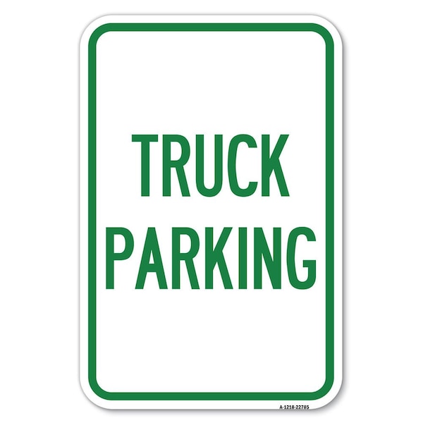Signmission Truck Sign Truck Parking Heavy-Gauge Aluminum Sign, 12" x 18", A-1218-22785 A-1218-22785 - main